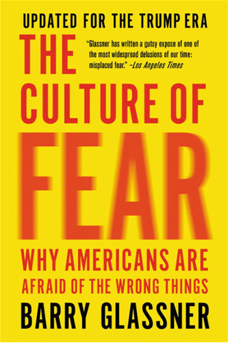 La Cultura Del Miedo: Por Qué Los Estadounidenses Tienen De