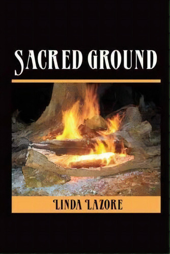 Sacred Ground, De Linda Lazore. Editorial Iuniverse, Tapa Dura En Inglés