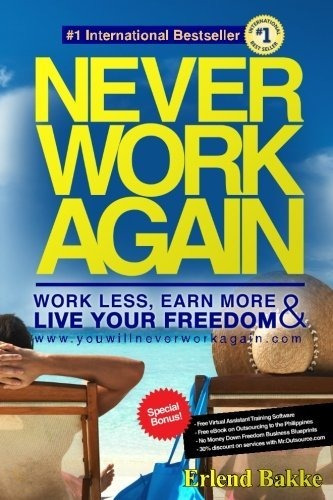 Book : Never Work Again Work Less, Earn More, And Live Your