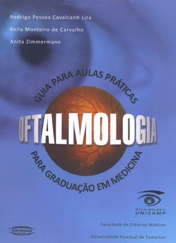 Livro Oftalmologia: Guia Para Aulas Práticas Para Graduação Em Medicina - Rodrigo Pessoa Cavalcanti Lira, Keila Monteioro De Carvalho [2010]