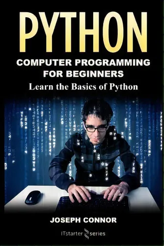 comprar Python : Python Programming For Beginners: Learn The Basics Of Python Programming, De Joseph Nor. Editorial Createspace Independent Publishing Platform, Tapa Blanda En Inglés