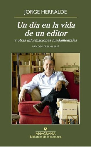 Un Dia En La Vida De Un Editor - Jorge Herralde