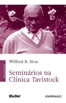 Comprar Seminários Na Clínica Tavistock, De Bion, Wilfred R.. Editora Edgard Blucher, Capa Mole, Edição 1ª Edição - 2018 Em Português