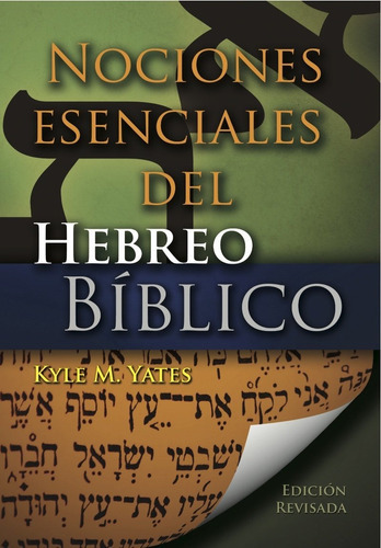 Nociones Esenciales Del Hebreo Bíblico, De Kyle Yates. Editorial Mundo Hispano En Español