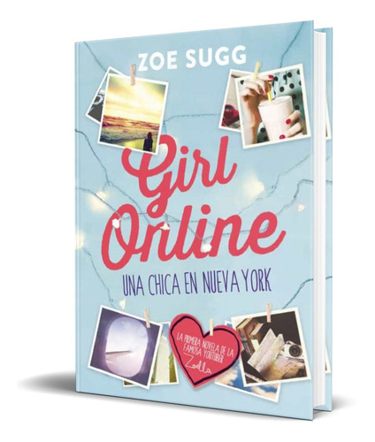 GIRL ONLINE, de Zoe Sugg. Editorial Montena, tapa dura en español, 2015
