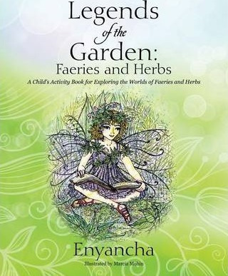 Legends Of The Garden : Faeries And Herbs - A Child's Act...