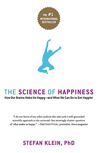 The Science Of Happiness: How Our Brains Make Us Happy - And