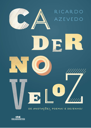 Caderno veloz de anotações, poemas e desenhos, de Azevedo, Ricardo. Série Poesia Editora Melhoramentos Ltda., capa mole em português, 2015