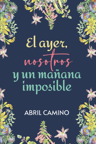 Libro: El Ayer, Nosotros Y Un Mañana Imposible (spanish