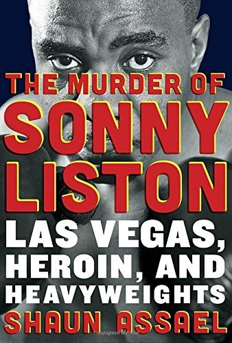 The Murder Of Sonny Liston Las Vegas, Heroin, And Heavyweigh