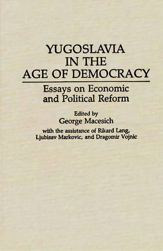 Yugoslavia In The Age Of Democracy, De George Macesich. Editorial Abc Clio, Tapa Dura En Inglés