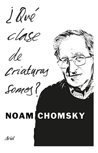 Libro ¿qué Clase De Criaturas Somos? De Noam Chomsky Ed: 2