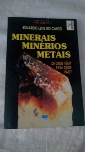 Livro - Minerais Minerios Metais - Eduardo Leite Do Canto