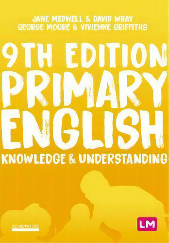 Primary English: Knowledge And Understanding, De Jane A Medwell. Editorial Sage Publications Ltd, Tapa Blanda En Inglés