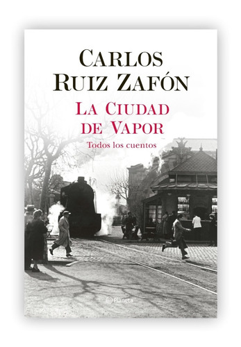 La Ciudad De Vapor / Carlos Ruiz Zafón