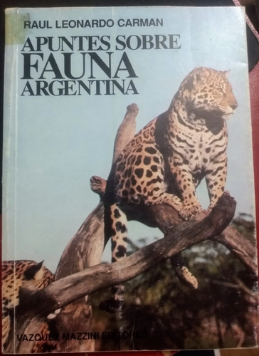 Raul Leonardo Carman Apuntes Sobre Fauna Argentina