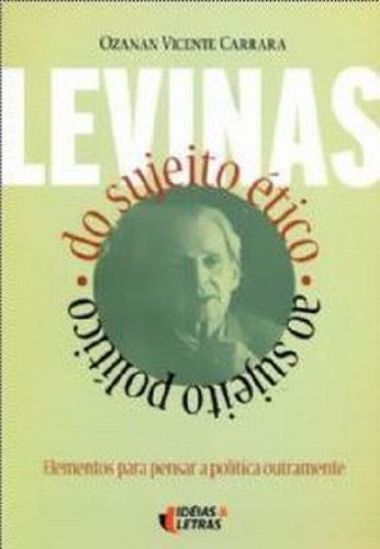 Levinas: Do Sujeito Ético Ao Sujeito Político, De Ozanan  Vicente Carrara. Editora Santuario, Capa Dura Em Português