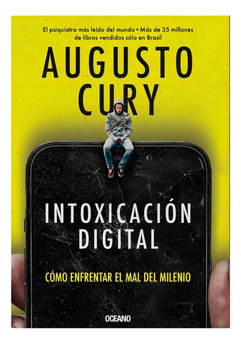 Intoxicación Digital: Cómo Enfrentar El Mal Del Milenio, De Cury, Augusto. Editorial Oceano, Tapa Blanda En Español, 2024