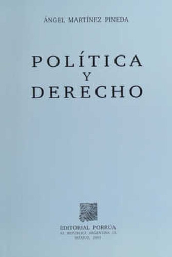 Politica Y Derecho, De Martínez Pineda, Ángel. Editorial Porrúa México, Tapa Blanda En Español, 2001