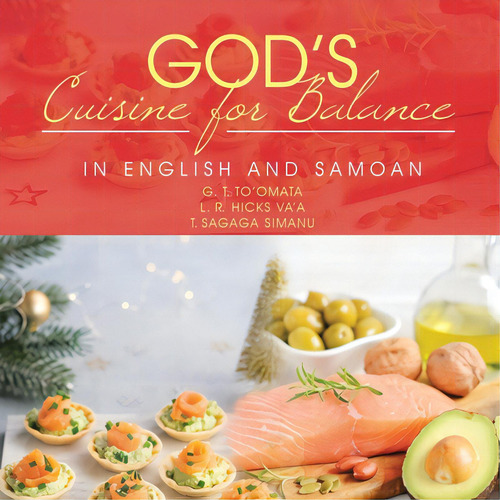 God's Cuisine For Balance: In English And Samoan, De To'omata, G. T.., Vol. 1. Editorial Xlibris Corp, Tapa Blanda En Inglés