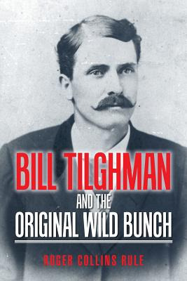 Libro Bill Tilghman And The Original Wild Bunch - Rule, R...