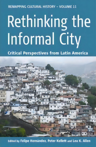 Rethinking The Informal City, De Felipe Hernandez. Editorial Berghahn Books, Tapa Blanda En Inglés