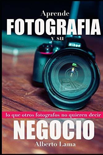 Aprende Fotografia Y Su Negocio