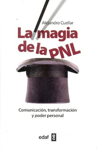 La Magia De La Pnl. Comunicación, Transformación Y Poder