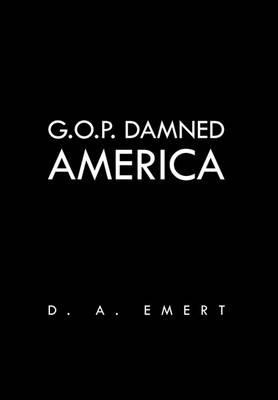 Libro G.o.p. Damned America - D A Emert