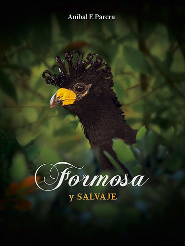 Formosa Y Salvaje - Tapa Dura Bilingüe - Aníbal Parera