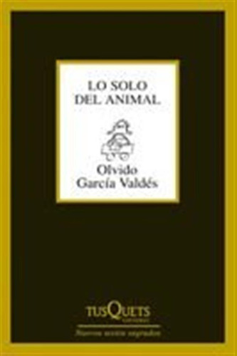 Lo Solo Del Animal - Garcia Valdes,olvido