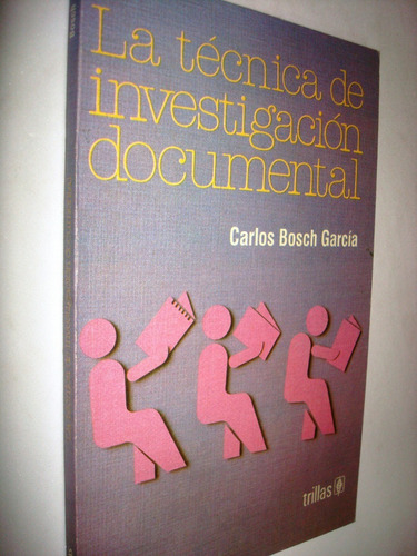 La Técnica De Investigación Documental - Carlos Bosch Garcia