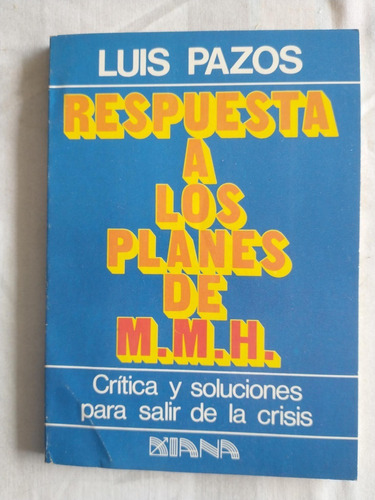 Respuesta A Los Planes De Mmh - Luis Pazos