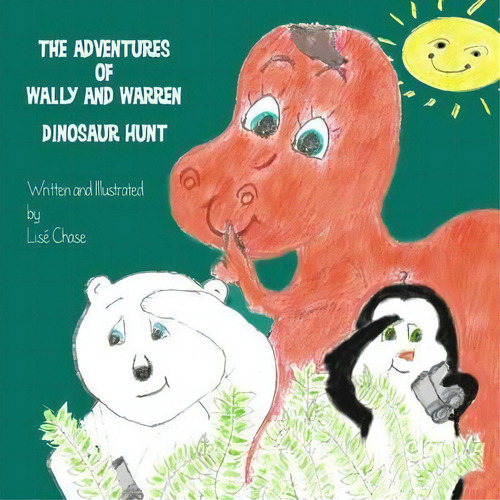 The Adventures Of Wally And Warren : Dinosaur Hunt, De Lise Chase. Editorial Eve Innovations, Tapa Blanda En Inglés