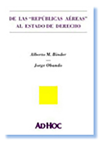 De Las Republicas Aereas Al Estado De Derecho - Binder, Oban