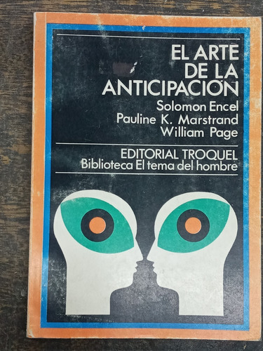 El Arte De La Anticipacion * Solomon Encel * Troquel *