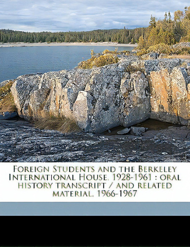 Foreign Students And The Berkeley International House, 1928-1961: Oral History Transcript / And R..., De Blaisdell, Allen Carrier. Editorial Nabu Pr, Tapa Blanda En Inglés