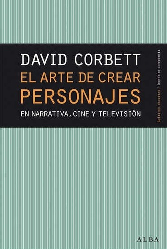 El Arte De Crear Personajes, David Corbett, Alba