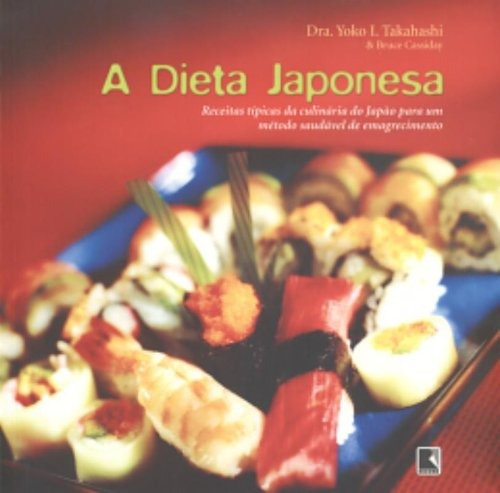 A DIETA JAPONESA (Recomposição), de Takahashi, Yoko I.. Editora Record Ltda., capa mole em português, 1986