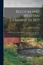 Comprar Libro Belgium And Western Germany In 1833: Including Visi...