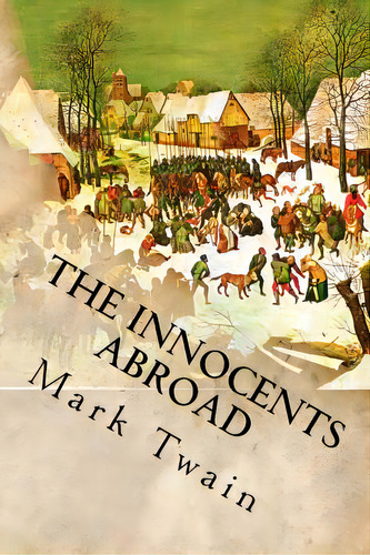 The Innocents Abroad, De Mark Twain. Editorial Createspace, Tapa Blanda En Inglés
