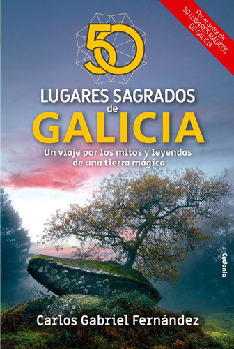 50 Lugares Sagrados De Galicia: Un Viaje Por Los Mitos Y Ley