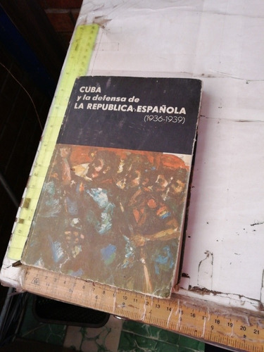 Cuba Y La Defensa De La República Española 1936-1939