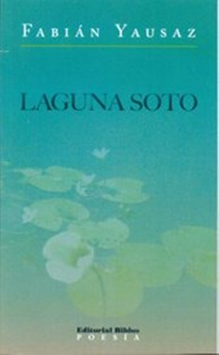 Laguna Soto, De Yausaz, Fabian. Editorial Biblos, Tapa Blanda En Español