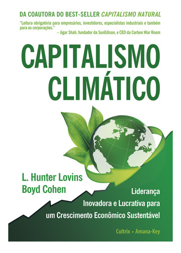 Capitalismo climático: liderazgo innovador y rentable para un crecimiento económico sostenible, por L. Huntere Lovins., vol. 1. Editorial Cultrix, tapa blanda en portugués