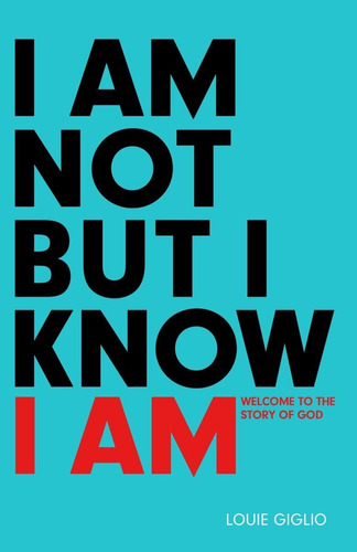 Libro: I Am Not But I Know I Am: Welcome To The Story Of God