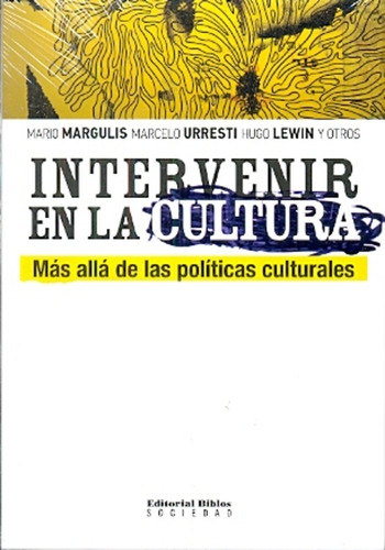 Intervenir En La Cultura - Margulis, Mario