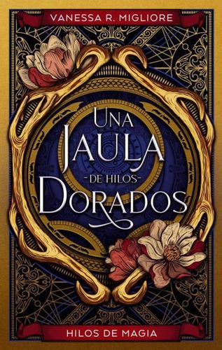 Libro Una Jaula De Hilos Dorados - Migliore, Vanessa R.