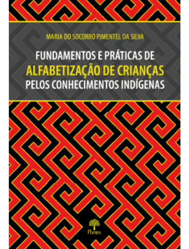 FUNDAMENTOS E PRÁTICAS DE ALFABETIZAÇÃO DE CRIANÇAS PELO, de Maria do Socorro Pimentel da Silva. Editora PONTES, capa mole em português