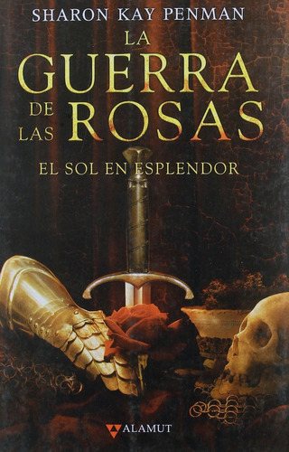 La Guerra De Las Rosas, Vol.1  El Sol En Esplendor , De Sharon Kay Penman. Editorial Alamut En Español